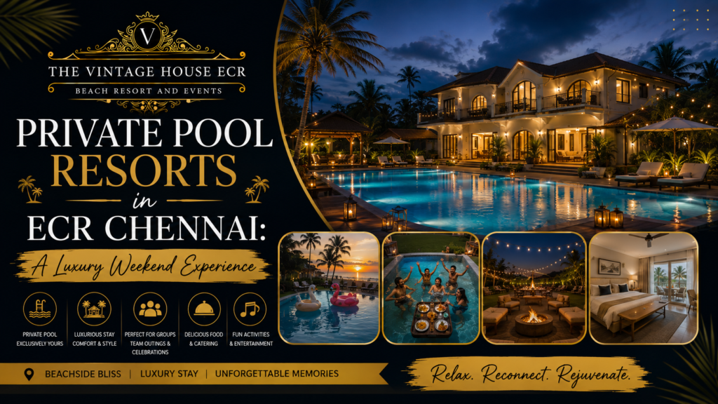 Private Pool Resorts in ECR Chennai: A Luxury Weekend Experience