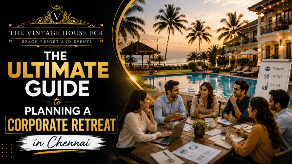 The Ultimate Guide to Planning a Corporate Retreat in Chennai